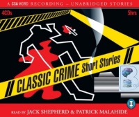 Classic Crime Short Stories written by Various Famous Crime Writers performed by Jack Shepherd and Patrick Malahide on CD (Unabridged)